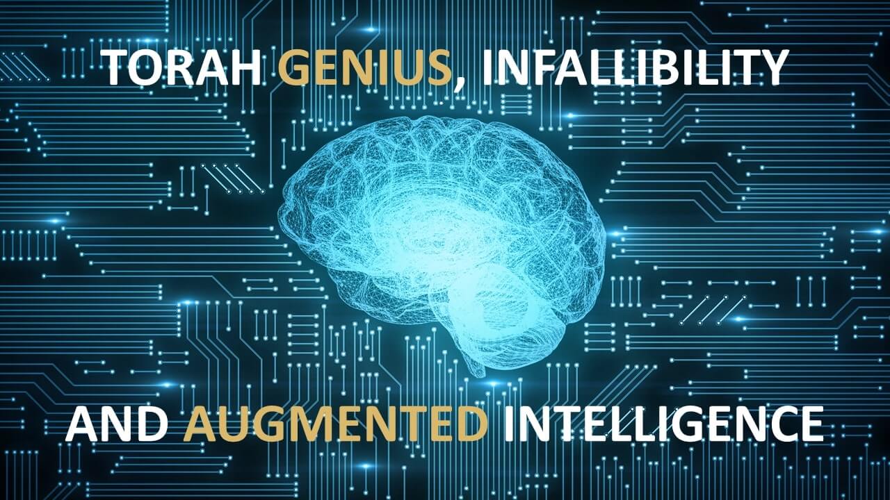 Torah Genius, Infallibility and Augmented Intelligence